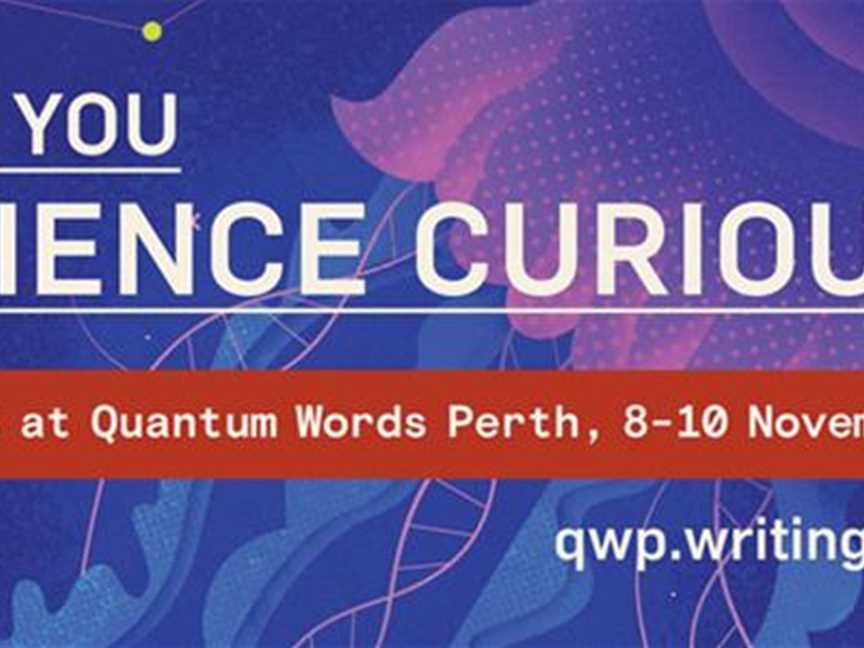 Quantum Words Perth - a writers festival dedicated science, creativity and wonder.