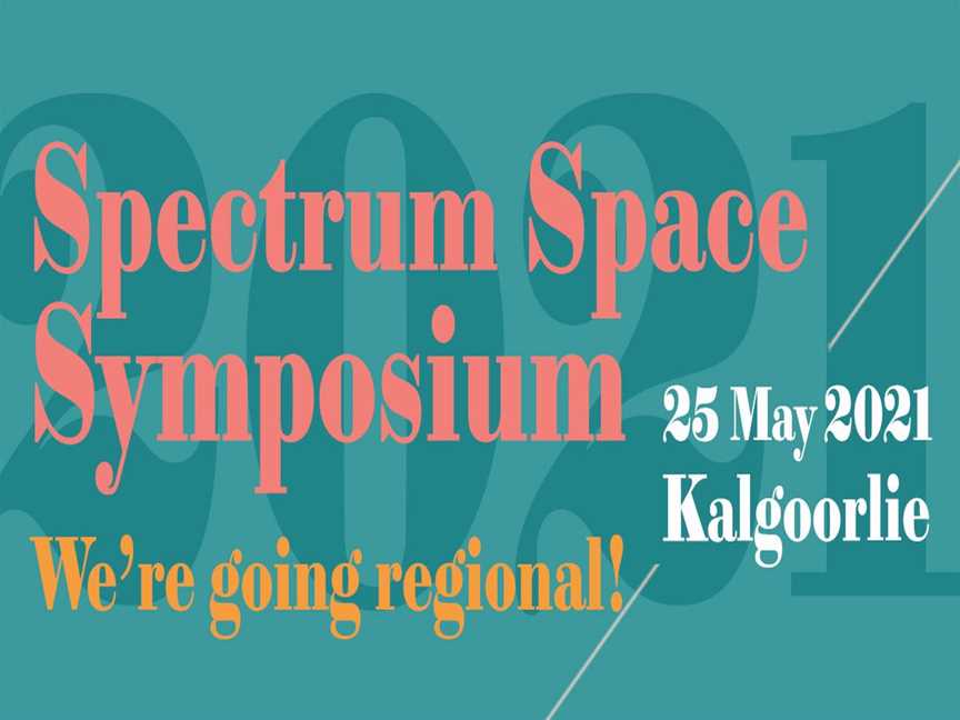 Spectrum Space Symposium 2021 - Kalgoorlie, Events in Kalgoorlie