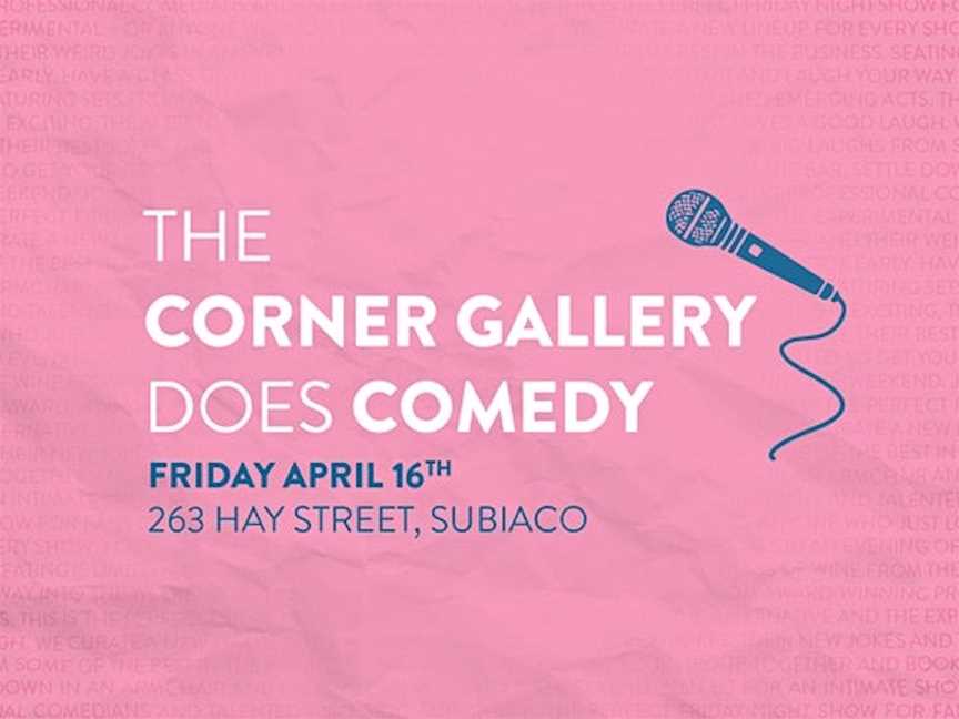 Corner Gallery Does Comedy, Events in Subiaco