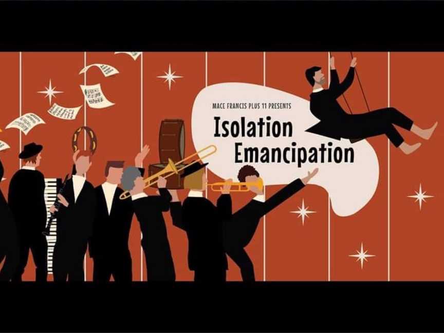 Mace Francis Plus 11: ‘Isolation Emancipation’ Launch, Events in Maylands